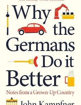 John Kampfner: Why the Germans Do it Better [2020] paperback Hot on Sale