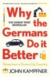 John Kampfner: Why The Germans Do It Better W2 [2021] paperback Online now