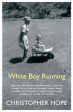 Christopher Hope: White Boy Running [2018] paperback on Sale