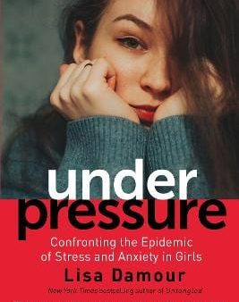 Lisa Damour: Under Pressure [2019] paperback For Discount