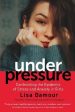 Lisa Damour: Under Pressure [2019] paperback For Discount