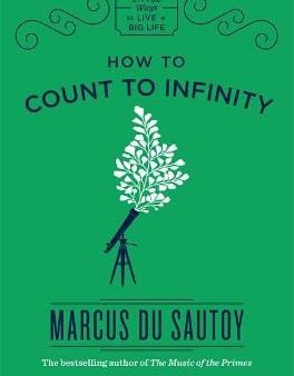 Marcus Du Sautoy: How to Count to Infinity [2017] hardback For Discount